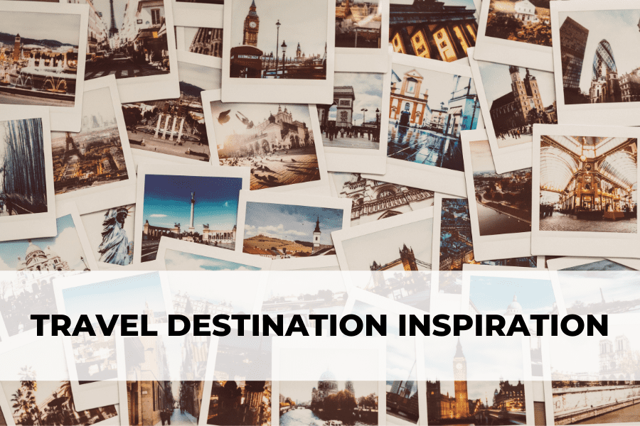 Travel Destination Inspiration