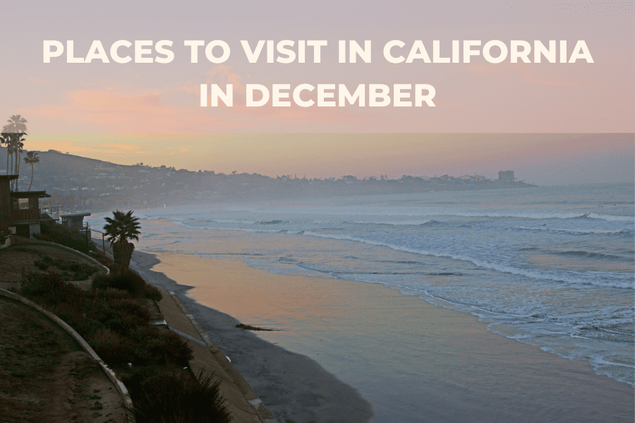Places to Visit in California in December