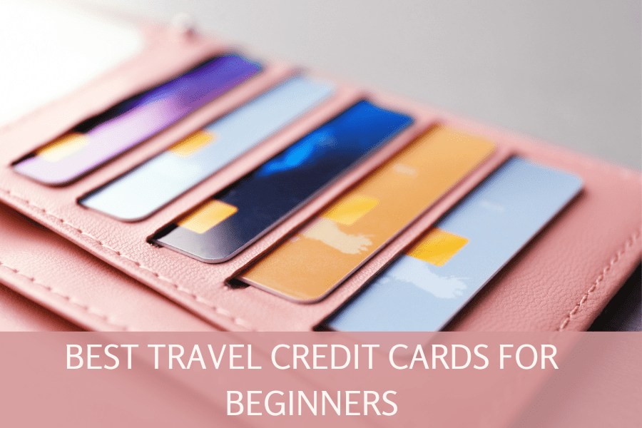 The Best Travel Credit Cards for Beginners