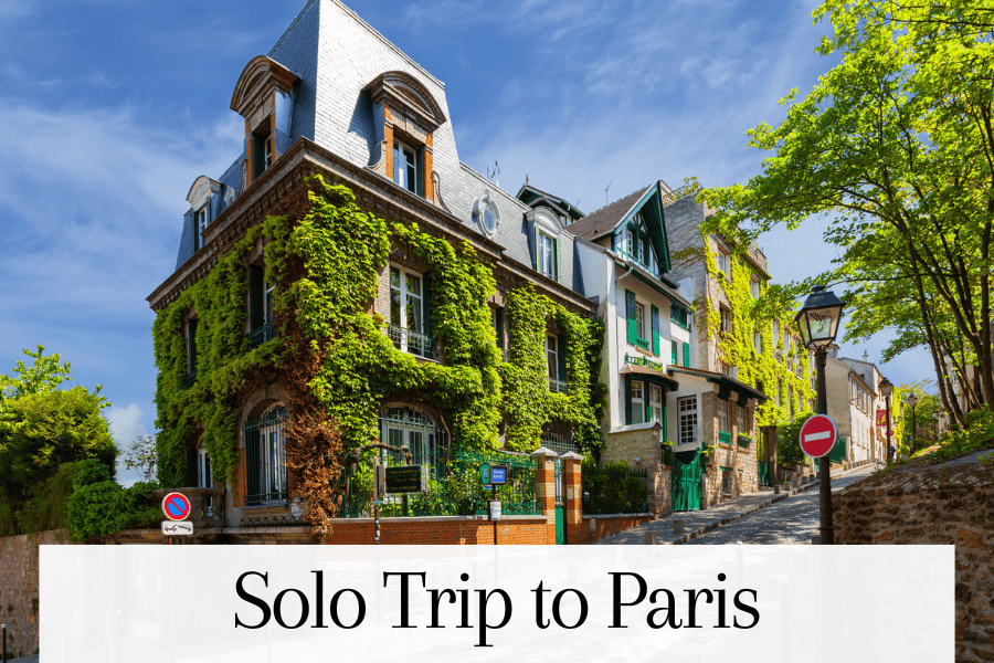 Solo Trip to Paris: How to Make the Most of Your Paris Adventure